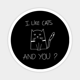 I Like Cats, And You? Funny Cat Saying Magnet